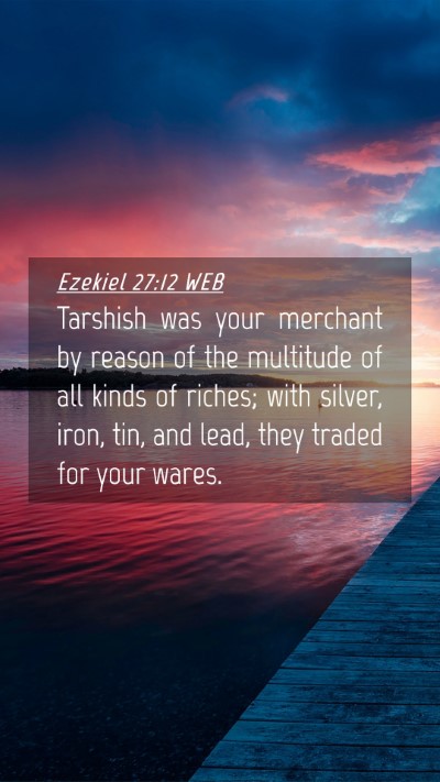 Picture 04 - Ezekiel 27:12 WEB Mobile Phone Wallpaper - Tarshish was your merchant by reason of the - Mobile Bible Verse Wallpaper