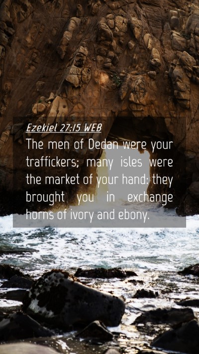 Picture 04 - Ezekiel 27:15 WEB Mobile Phone Wallpaper - The men of Dedan were your traffickers; many - Mobile Bible Verse Wallpaper