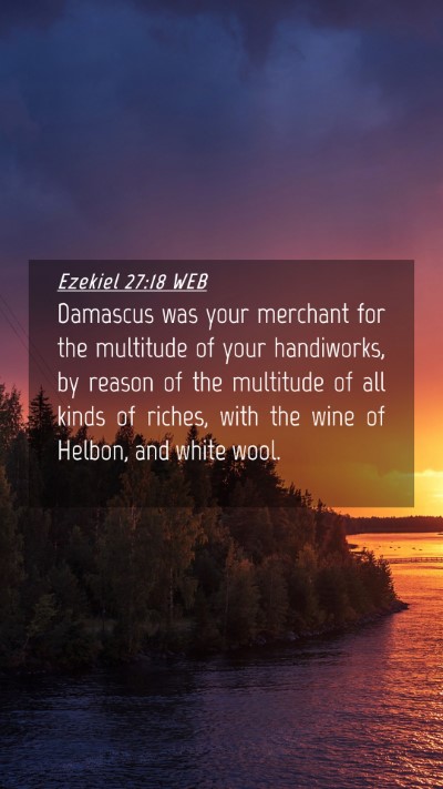 Picture 04 - Ezekiel 27:18 WEB Mobile Phone Wallpaper - Damascus was your merchant for the multitude of - Mobile Bible Verse Wallpaper