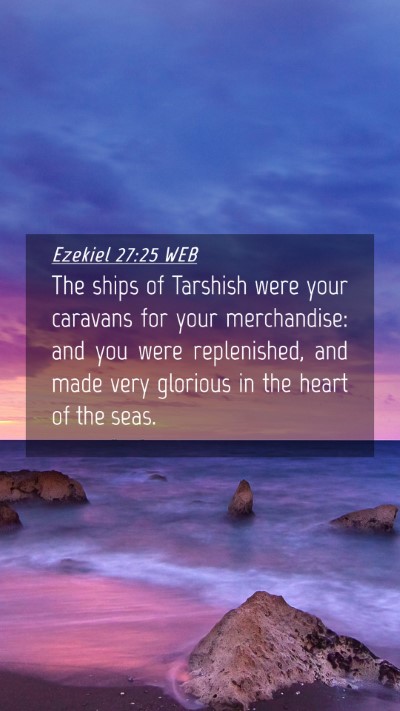 Picture 04 - Ezekiel 27:25 WEB Mobile Phone Wallpaper - The ships of Tarshish were your caravans for your - Mobile Bible Verse Wallpaper