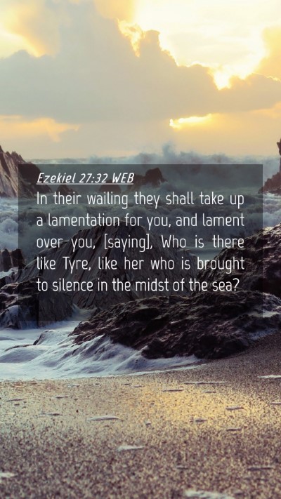 Picture 04 - Ezekiel 27:32 WEB Mobile Phone Wallpaper - In their wailing they shall take up a lamentation - Mobile Bible Verse Wallpaper