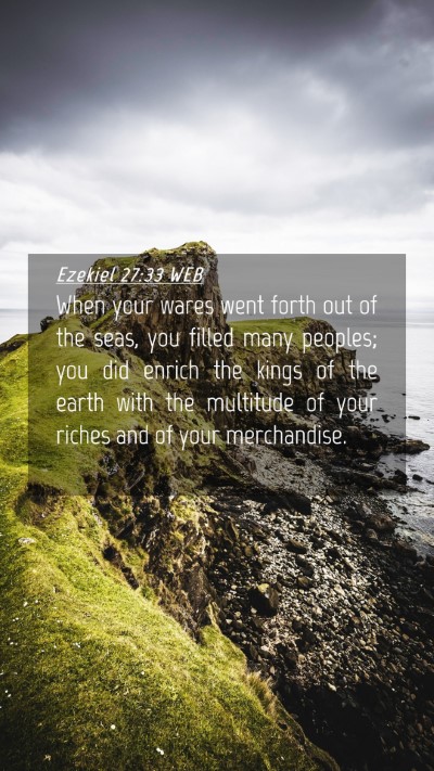 Picture 04 - Ezekiel 27:33 WEB Mobile Phone Wallpaper - When your wares went forth out of the seas, you - Mobile Bible Verse Wallpaper