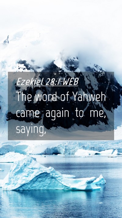 Picture 04 - Ezekiel 28:1 WEB Mobile Phone Wallpaper - The word of Yahweh came again to me, - Mobile Bible Verse Wallpaper
