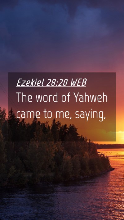 Picture 04 - Ezekiel 28:20 WEB Mobile Phone Wallpaper - The word of Yahweh came to me, - Mobile Bible Verse Wallpaper