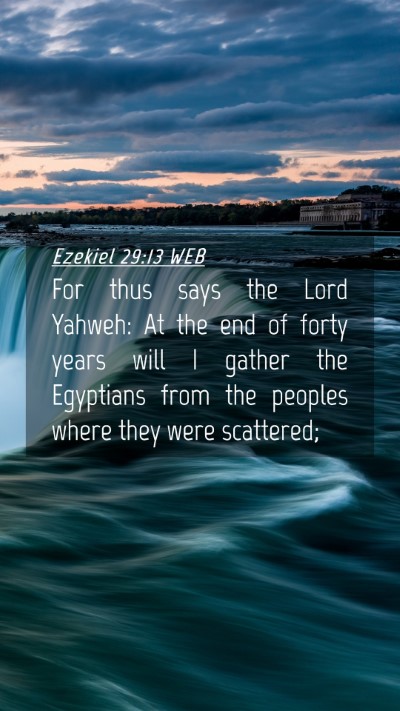 Picture 04 - Ezekiel 29:13 WEB Mobile Phone Wallpaper - For thus says the Lord Yahweh: At the end of - Mobile Bible Verse Wallpaper