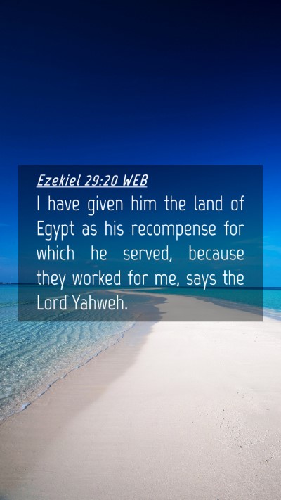 Picture 04 - Ezekiel 29:20 WEB Mobile Phone Wallpaper - I have given him the land of Egypt as his - Mobile Bible Verse Wallpaper