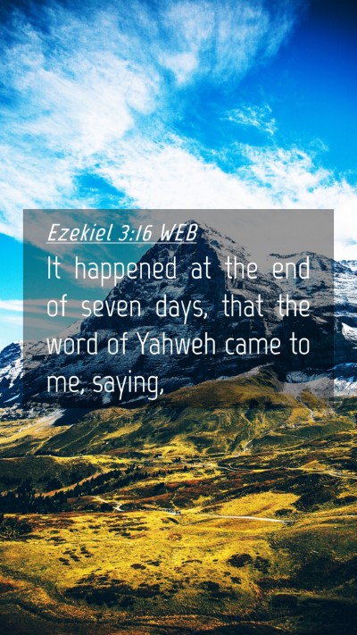 Picture 04 - Ezekiel 3:16 WEB Mobile Phone Wallpaper - It happened at the end of seven days, that the - Mobile Bible Verse Wallpaper