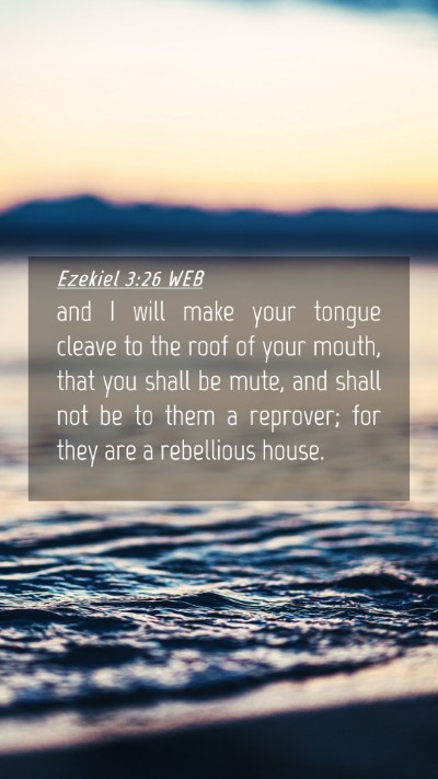Picture 04 - Ezekiel 3:26 WEB Mobile Phone Wallpaper - and I will make your tongue cleave to the roof of - Mobile Bible Verse Wallpaper