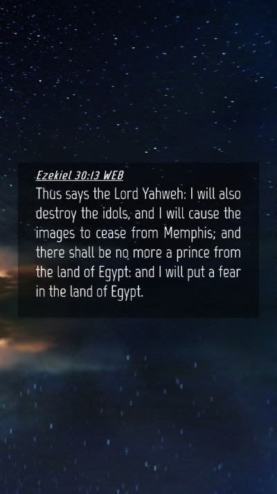 Picture 04 - Ezekiel 30:13 WEB Mobile Phone Wallpaper - Thus says the Lord Yahweh: I will also destroy - Mobile Bible Verse Wallpaper