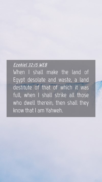 Picture 04 - Ezekiel 32:15 WEB Mobile Phone Wallpaper - When I shall make the land of Egypt desolate and - Mobile Bible Verse Wallpaper