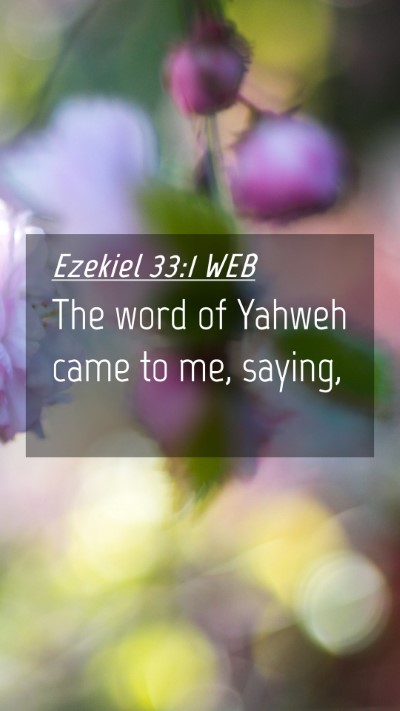 Picture 04 - Ezekiel 33:1 WEB Mobile Phone Wallpaper - The word of Yahweh came to me, - Mobile Bible Verse Wallpaper