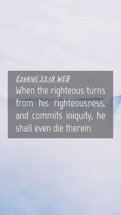 Picture 04 - Ezekiel 33:18 WEB Mobile Phone Wallpaper - When the righteous turns from his righteousness, - Mobile Bible Verse Wallpaper