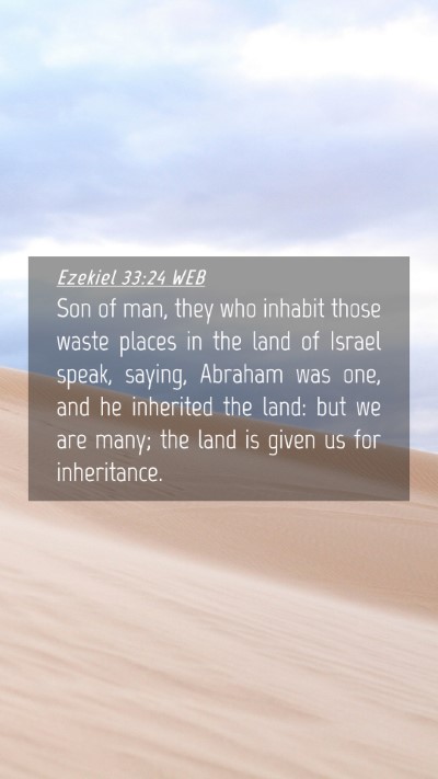 Picture 04 - Ezekiel 33:24 WEB Mobile Phone Wallpaper - Son of man, they who inhabit those waste places - Mobile Bible Verse Wallpaper