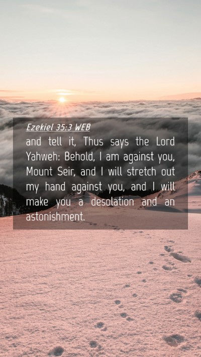 Picture 04 - Ezekiel 35:3 WEB Mobile Phone Wallpaper - and tell it, Thus says the Lord Yahweh: Behold, I - Mobile Bible Verse Wallpaper