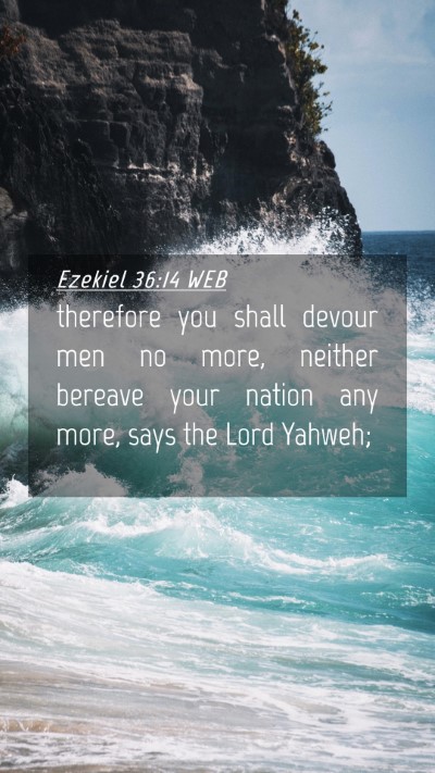 Picture 04 - Ezekiel 36:14 WEB Mobile Phone Wallpaper - therefore you shall devour men no more, neither - Mobile Bible Verse Wallpaper