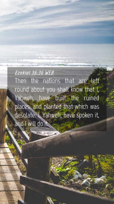 Picture 04 - Ezekiel 36:36 WEB Mobile Phone Wallpaper - Then the nations that are left round about you - Mobile Bible Verse Wallpaper