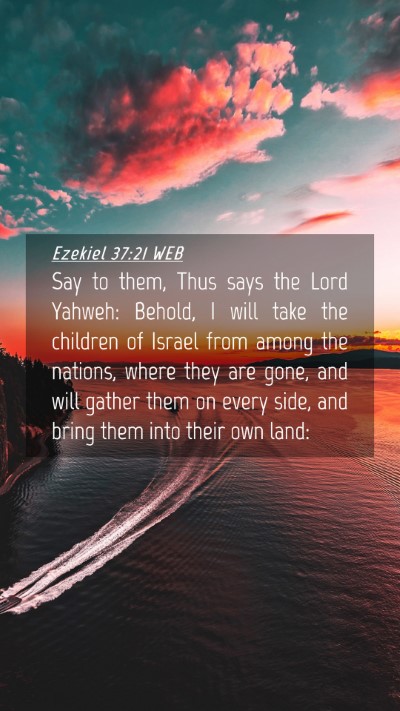 Picture 04 - Ezekiel 37:21 WEB Mobile Phone Wallpaper - Say to them, Thus says the Lord Yahweh: Behold, I - Mobile Bible Verse Wallpaper