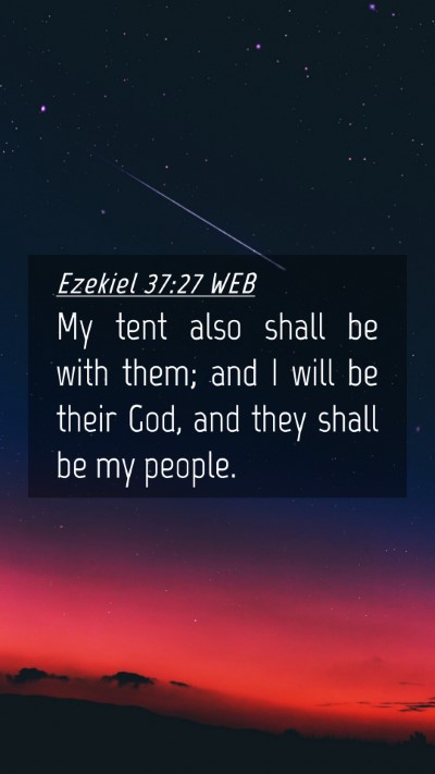 Picture 04 - Ezekiel 37:27 WEB Mobile Phone Wallpaper - My tent also shall be with them; and I will be - Mobile Bible Verse Wallpaper