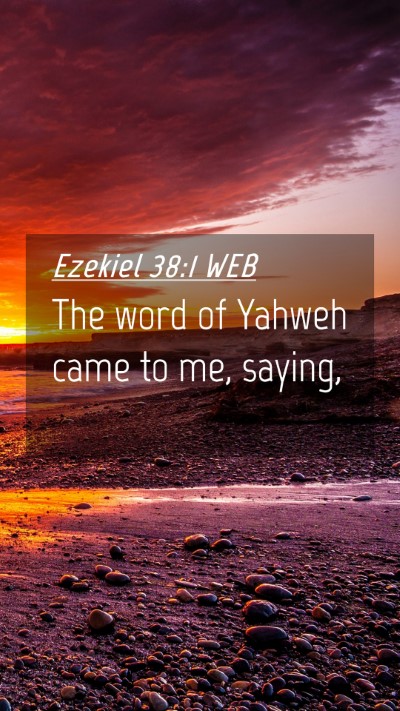 Picture 04 - Ezekiel 38:1 WEB Mobile Phone Wallpaper - The word of Yahweh came to me, - Mobile Bible Verse Wallpaper