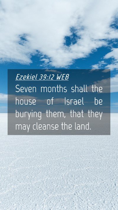 Picture 04 - Ezekiel 39:12 WEB Mobile Phone Wallpaper - Seven months shall the house of Israel be burying - Mobile Bible Verse Wallpaper