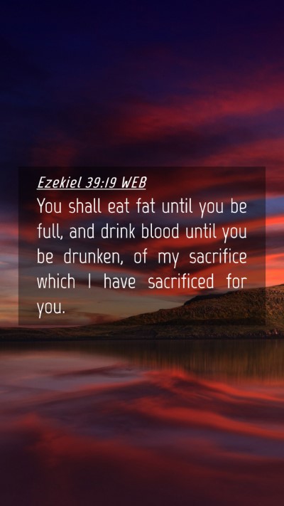 Picture 04 - Ezekiel 39:19 WEB Mobile Phone Wallpaper - You shall eat fat until you be full, and drink - Mobile Bible Verse Wallpaper