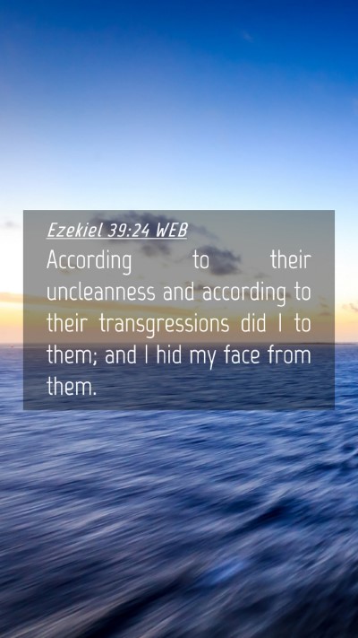 Picture 04 - Ezekiel 39:24 WEB Mobile Phone Wallpaper - According to their uncleanness and according to - Mobile Bible Verse Wallpaper