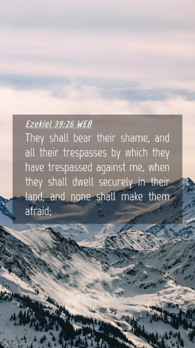 Picture 04 - Ezekiel 39:26 WEB Mobile Phone Wallpaper - They shall bear their shame, and all their - Mobile Bible Verse Wallpaper