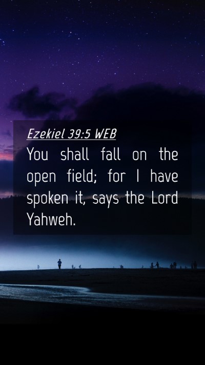 Picture 04 - Ezekiel 39:5 WEB Mobile Phone Wallpaper - You shall fall on the open field; for I have - Mobile Bible Verse Wallpaper