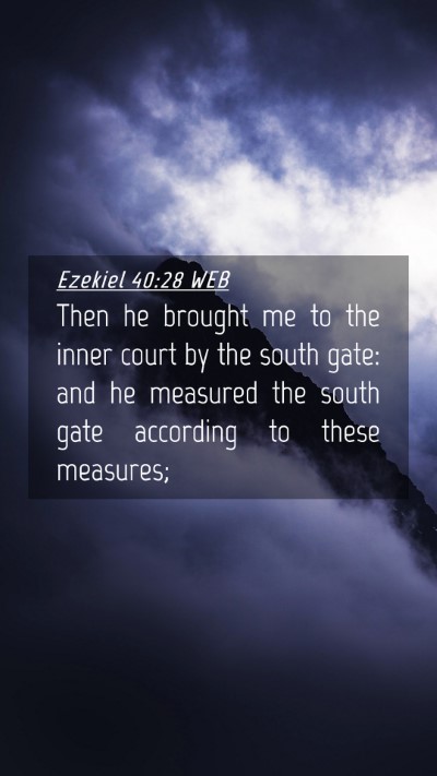 Picture 04 - Ezekiel 40:28 WEB Mobile Phone Wallpaper - Then he brought me to the inner court by the - Mobile Bible Verse Wallpaper
