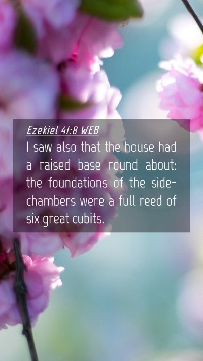 Picture 04 - Ezekiel 41:8 WEB Mobile Phone Wallpaper - I saw also that the house had a raised base round - Mobile Bible Verse Wallpaper