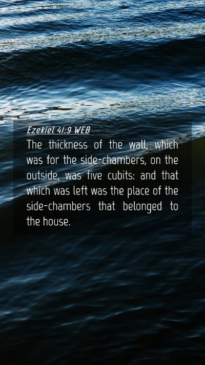 Picture 04 - Ezekiel 41:9 WEB Mobile Phone Wallpaper - The thickness of the wall, which was for the - Mobile Bible Verse Wallpaper