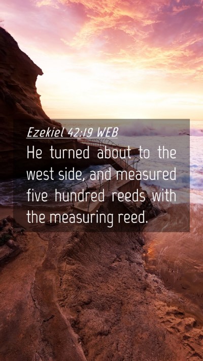 Picture 04 - Ezekiel 42:19 WEB Mobile Phone Wallpaper - He turned about to the west side, and measured - Mobile Bible Verse Wallpaper