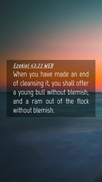 Picture 04 - Ezekiel 43:23 WEB Mobile Phone Wallpaper - When you have made an end of cleansing it, you - Mobile Bible Verse Wallpaper