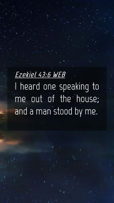 Picture 04 - Ezekiel 43:6 WEB Mobile Phone Wallpaper - I heard one speaking to me out of the house; and - Mobile Bible Verse Wallpaper