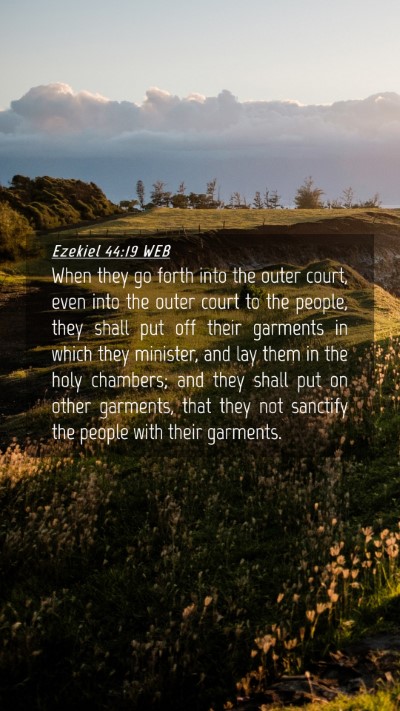 Picture 04 - Ezekiel 44:19 WEB Mobile Phone Wallpaper - When they go forth into the outer court, even - Mobile Bible Verse Wallpaper