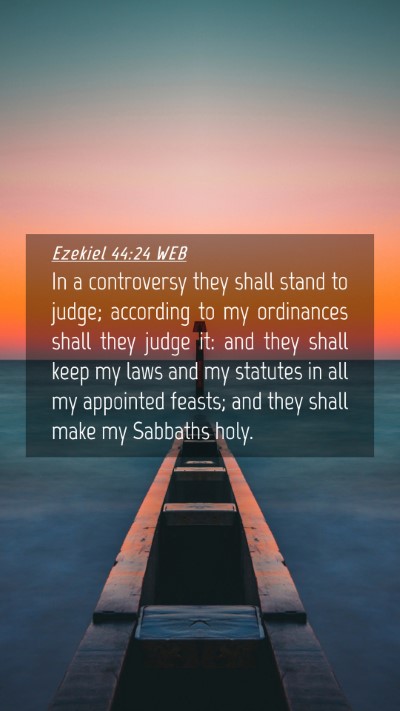Picture 04 - Ezekiel 44:24 WEB Mobile Phone Wallpaper - In a controversy they shall stand to judge; - Mobile Bible Verse Wallpaper