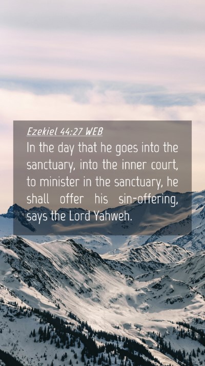 Picture 04 - Ezekiel 44:27 WEB Mobile Phone Wallpaper - In the day that he goes into the sanctuary, into - Mobile Bible Verse Wallpaper