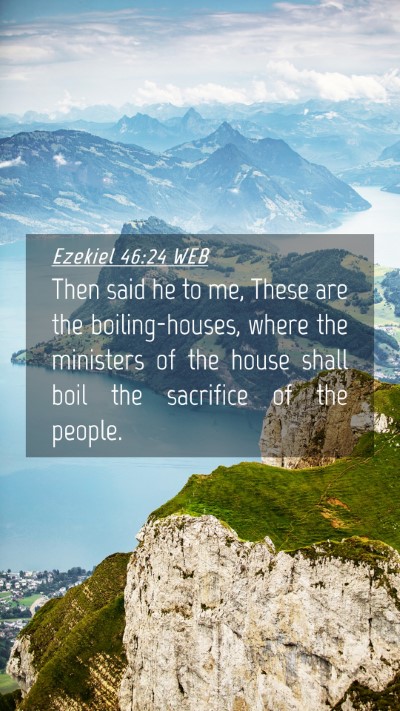 Picture 04 - Ezekiel 46:24 WEB Mobile Phone Wallpaper - Then said he to me, These are the boiling-houses, - Mobile Bible Verse Wallpaper