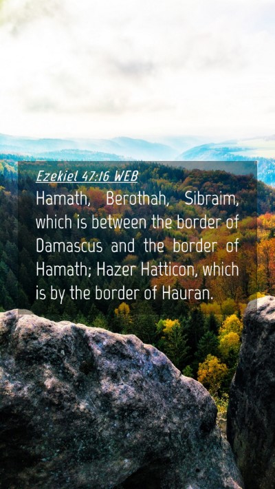 Picture 04 - Ezekiel 47:16 WEB Mobile Phone Wallpaper - Hamath, Berothah, Sibraim, which is between the - Mobile Bible Verse Wallpaper