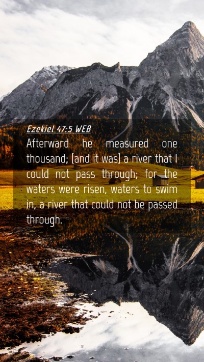 Picture 04 - Ezekiel 47:5 WEB Mobile Phone Wallpaper - Afterward he measured one thousand; [and it was] - Mobile Bible Verse Wallpaper