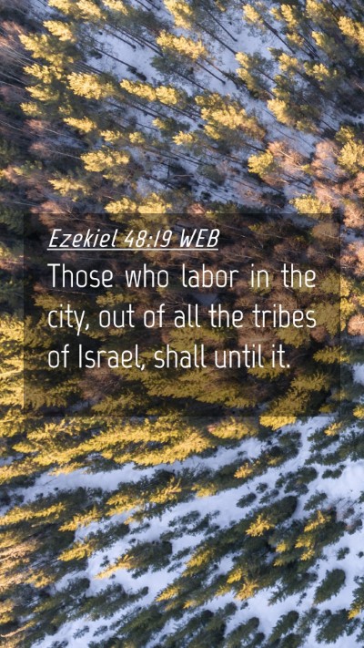 Picture 04 - Ezekiel 48:19 WEB Mobile Phone Wallpaper - Those who labor in the city, out of all the - Mobile Bible Verse Wallpaper