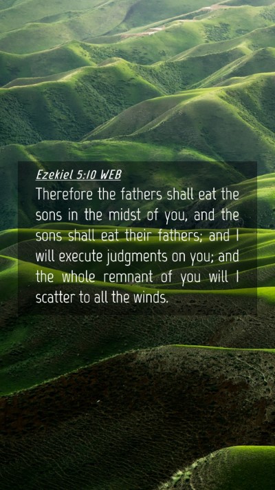 Picture 04 - Ezekiel 5:10 WEB Mobile Phone Wallpaper - Therefore the fathers shall eat the sons in the - Mobile Bible Verse Wallpaper