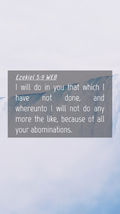 Picture 04 - Ezekiel 5:9 WEB Mobile Phone Wallpaper - I will do in you that which I have not done, and - Mobile Bible Verse Wallpaper