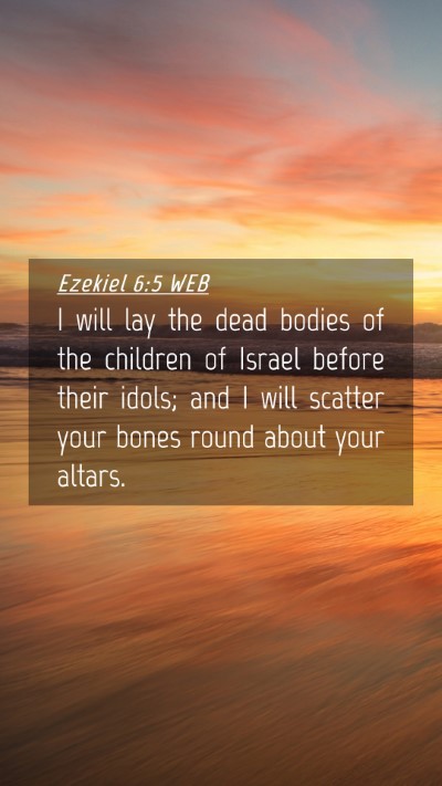 Picture 04 - Ezekiel 6:5 WEB Mobile Phone Wallpaper - I will lay the dead bodies of the children of - Mobile Bible Verse Wallpaper