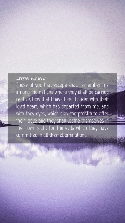 Picture 04 - Ezekiel 6:9 WEB Mobile Phone Wallpaper - Those of you that escape shall remember me among - Mobile Bible Verse Wallpaper