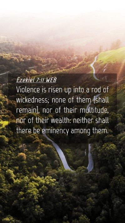 Picture 04 - Ezekiel 7:11 WEB Mobile Phone Wallpaper - Violence is risen up into a rod of wickedness; - Mobile Bible Verse Wallpaper