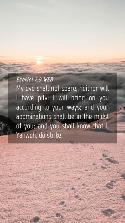 Picture 04 - Ezekiel 7:9 WEB Mobile Phone Wallpaper - My eye shall not spare, neither will I have pity: - Mobile Bible Verse Wallpaper