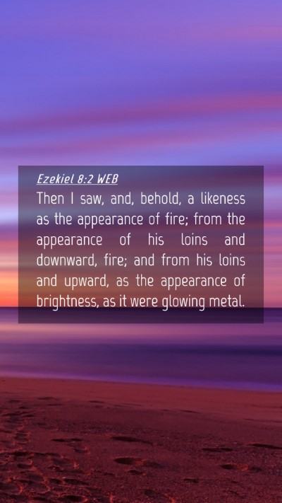 Picture 04 - Ezekiel 8:2 WEB Mobile Phone Wallpaper - Then I saw, and, behold, a likeness as the - Mobile Bible Verse Wallpaper