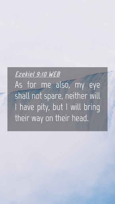 Picture 04 - Ezekiel 9:10 WEB Mobile Phone Wallpaper - As for me also, my eye shall not spare, neither - Mobile Bible Verse Wallpaper
