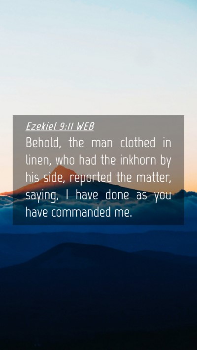 Picture 04 - Ezekiel 9:11 WEB Mobile Phone Wallpaper - Behold, the man clothed in linen, who had the - Mobile Bible Verse Wallpaper
